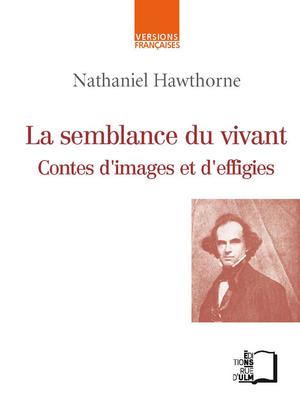 Semblance du vivant (La) | Hawthorne, Nathaniel