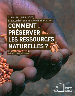 Comment préserver les ressources naturelles ? Le mythe de la gestion participative | Ballet, Jérôme