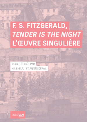 F. S. Fitzgerald, Tender Is the Night L'oeuvre singulière | Aji, Hélène
