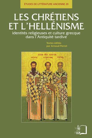 Les chrétiens et l'hellénisme | Perrot, Arnaud