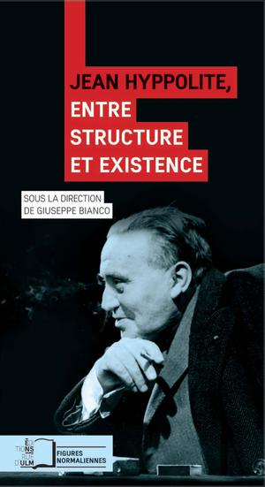 Jean Hyppolite, entre structure et existence | Bianco, Giuseppe