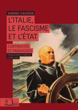 L'Italie, le fascisme et l'Etat : continuités et paradoxes | Cassese, Sabino