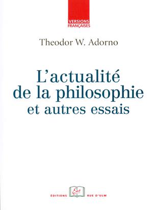 L'actualité de la philosophie et autres essais | Adorno, Theodor W.