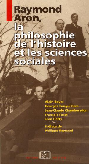 Raymond Aron, la philosophie de l'histoire et les sciences sociales | Chamboredon, Jean-Claude