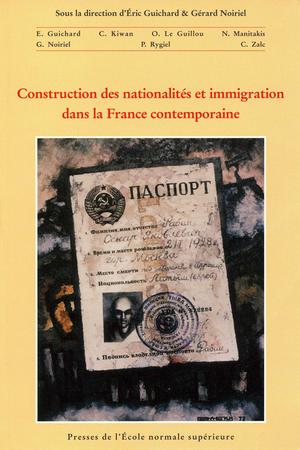 Construction des nationalités et immigration dans la France contemporaine | Guichard, Éric