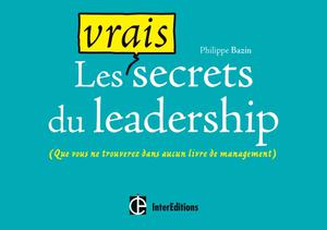 Les vrais secrets du leadership | Bazin, Philippe
