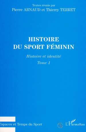Histoire du sport féminin | Arnaud, Pierre