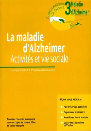 La maladie d'Alzheimer - Volume 3 - Activités et vie sociale | Selmès, Jacques