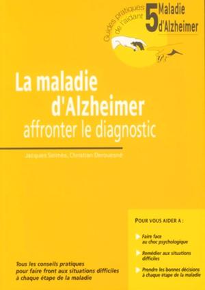 La maladie d'Alzheimer - Volume 5 - Affronter le diagnostic | Selmès, Jacques