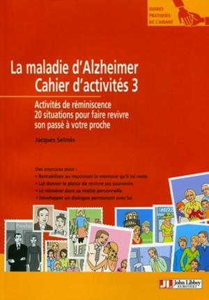 La maladie d'Alzheimer - Cahier d'activités 3 | Selmès, Jacques
