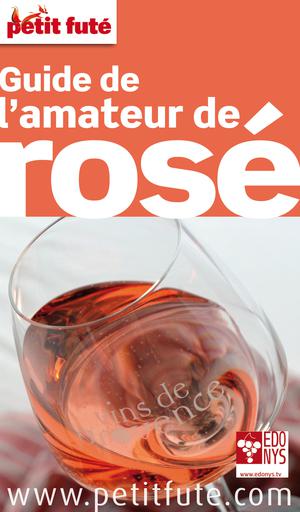 Guide de l'amateur de rosé 2013 Petit Futé (avec cartes, photos + avis des lecteurs) | Auzias, Dominique