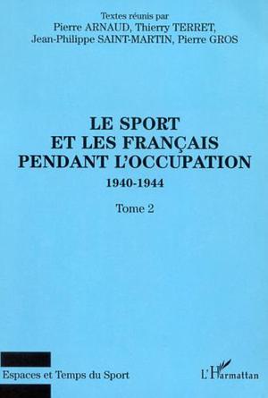 LE SPORT ET LES FRANÇAIS PENDANT L'OCCUPATION 1940-1944 | Saint-Martin, Jean-Philippe