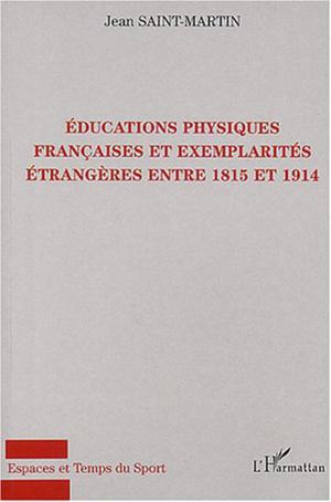 Educations physiques françaises et exemplarités étrangères entre 1815 et 1914 | Saint-Martin, Jean-Philippe
