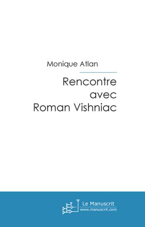 Rencontre avec Roman Vishniac | Atlan, Monique