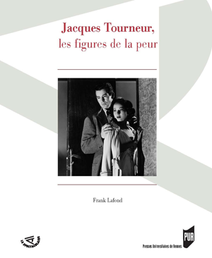 Jacques Tourneur, les figures de la peur | Lafond, Frank