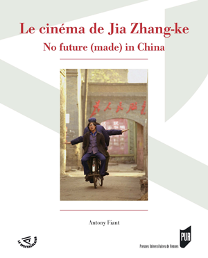 Le cinéma de Jia Zhang-ke | Fiant, Antony