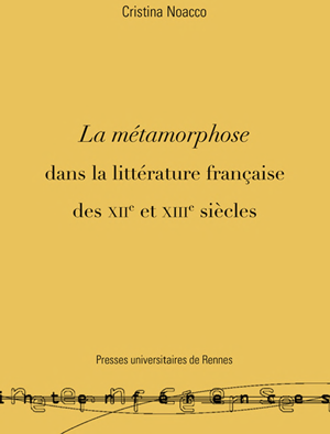 La métamorphose dans la littérature française des XIIe et XIIIe siècles | Noacco, Cristina
