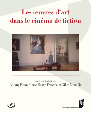 Les œuvres d'art dans le cinéma de fiction | Mouëllic, Gilles