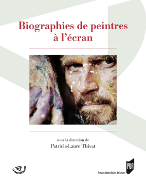 Biographies de peintres à l’écran | Thivat, Patricia-Laure