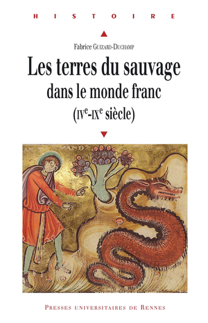 Les terres du sauvage dans le monde franc (IVe-IXe siècle) | Guizard, Fabrice