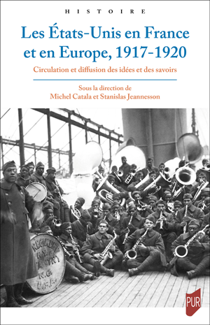 Les États-Unis en France et en Europe, 1917-1920 | Jeannesson, Stanislas