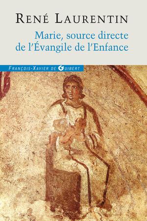 Marie, source directe de l'Evangile de l'Enfance | Laurentin, René