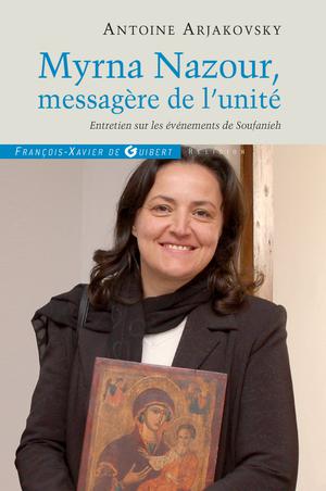 Myrna Nazour, messagère de l'unité des chrétiens | Arjakovsky, Antoine