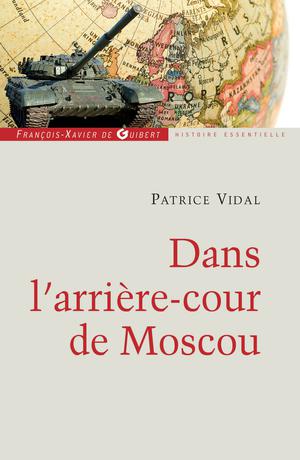 Dans l'arrière-cour de Moscou | Vidal, Patrice