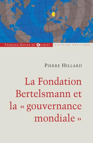La fondation Bertelsmann et la gouvernance mondiale | Hillard, Pierre