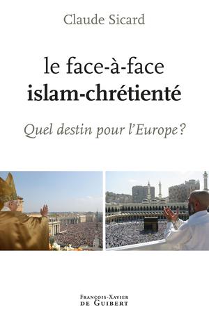 Le face à face islam-chrétienté | Sicard, Claude