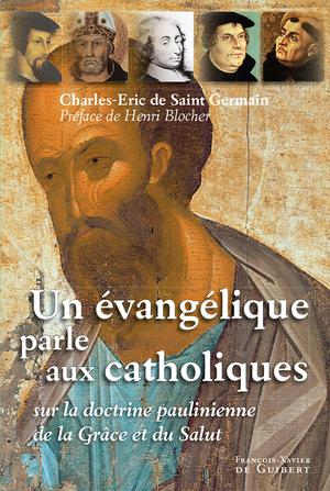 Un évangélique parle aux catholiques | De Saint Germain, Charles-Eric