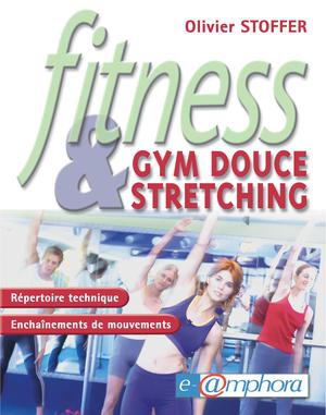 Fitness : Gym douce et stretching | Stoffer, Olivier