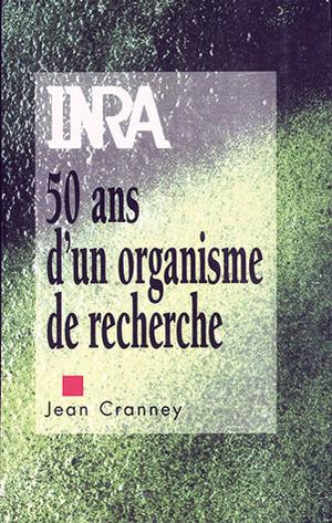 INRA - 50 ans d'un organisme de recherche | Cranney, Jean