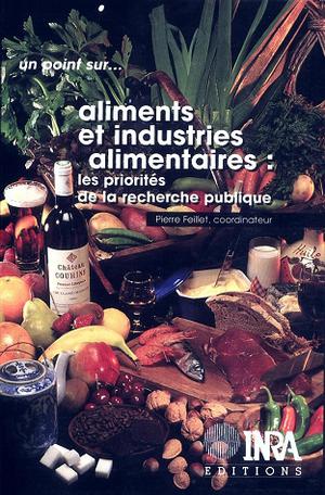 Aliments et industries alimentaires : les priorités de la recherche publique | Feillet, Pierre
