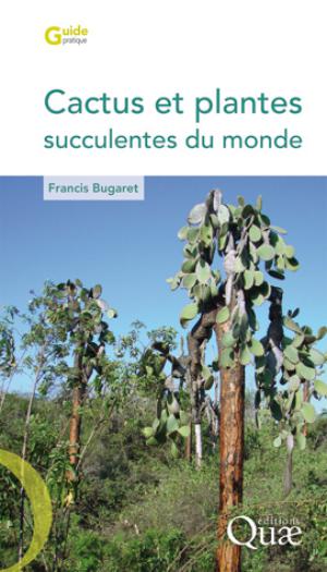 Cactus et plantes succulentes du monde | Bugaret, Francis