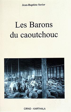 Les barons du caoutchouc | Serier, Jean-Baptiste