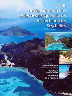 Atlas de l'environnement côtier des îles granitiques de l'archipel des Seychelles | Cazes-Duvat, Virginie