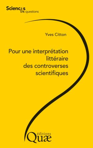 Pour une interprétation littéraire des controverses scientifiques | Citton, Yves