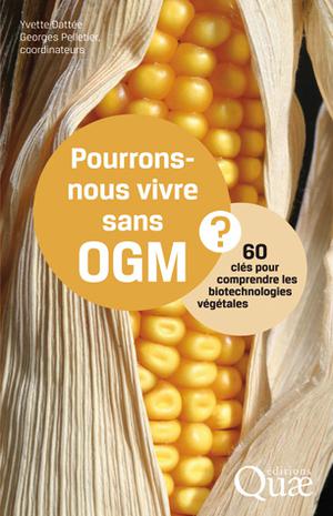 Pourrons-nous vivre sans OGM ? | Pelletier, Georges