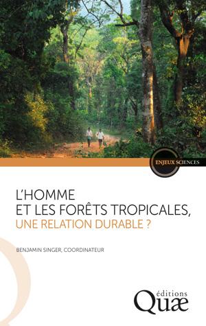 L'homme et les forêts tropicales, une relation durable ? | Singer, Benjamin