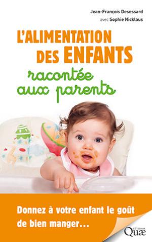 L'alimentation des enfants racontée aux parents | Desessard, Jean-François