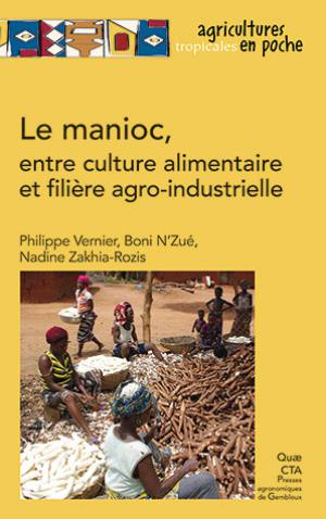Le manioc, entre culture alimentaire et filière agro-industrielle | Vernier, Philippe