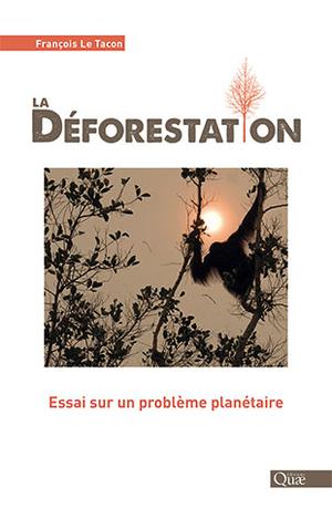 La déforestation | Le Tacon, François
