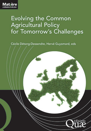 Evolving the Common Agricultural Policy for Tomorrow's Challenges | Détang-Dessendre, Cécile