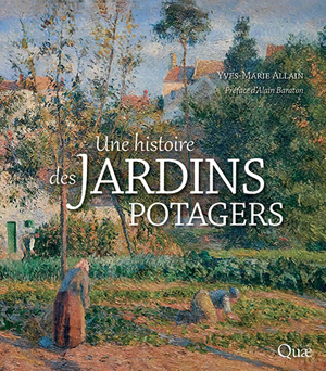 Une histoire des jardins potagers | Allain, Yves-Marie