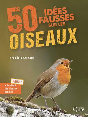 50 idées fausses sur les oiseaux | Archaux, Frédéric