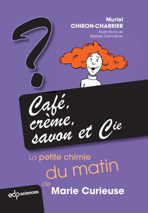 Café, crème, savon et Cie | Chiron-Charrier, Muriel