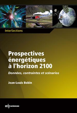 Prospectives énergétiques à l'horizon 2100 | Bobin, Jean-Louis