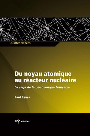 Du noyau atomique au réacteur nucléaire | Reuss, Paul