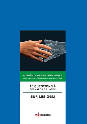 10 questions à Bernard le Buanec sur les OGM | Académie des technologies